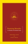 Practicing Mortality : Art, Philosophy, and Contemplative Seeing - eBook