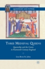 Three Medieval Queens : Queenship and the Crown in Fourteenth-Century England - eBook