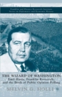 The Wizard of Washington : Emil Hurja, Franklin Roosevelt, and the Birth of Public Opinion Polling - eBook