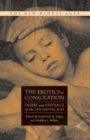 The Erotics of Consolation : Desire and Distance in the Late Middle Ages - C. Leglu