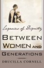 Between Women and Generations : Legacies of Dignity - eBook