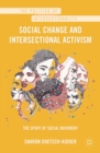 Social Change and Intersectional Activism : The Spirit of Social Movement - eBook