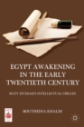 Egypt Awakening in the Early Twentieth Century : Mayy Ziyadah's Intellectual Circles - eBook