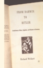 From Darwin to Hitler : Evolutionary Ethics, Eugenics and Racism in Germany - eBook