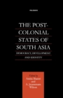 The Post-Colonial States of South Asia : Democracy, Development and Identity - eBook
