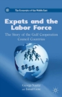 Expats and the Labor Force : The Story of the Gulf Cooperation Council Countries - eBook
