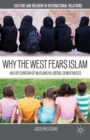 Why the West Fears Islam : An Exploration of Muslims in Liberal Democracies - eBook