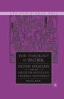 Medieval Theology of Work : Peter Damian and the Medieval Religious Renewal Movement - eBook
