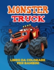 Mostri Trucks libri da colorare per bambini : Incredibile collezione di Cool Monsters Trucks, grande libro da colorare per ragazzi e ragazze che amano davvero a colori ... Eta 2-4, 3-5, 4-6 - Book