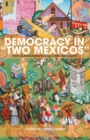 Democracy in "Two Mexicos" : Political Institutions in Oaxaca and Nuevo Leon - eBook