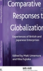Comparative Responses to Globalization : Experiences of British and Japanese Enterprises - Book