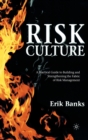 Risk Culture : A Practical Guide to Building and Strengthening the Fabric of Risk Management - Book