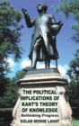 The Political Implications of Kant's Theory of Knowledge : Rethinking Progress - Book
