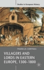 Villagers and Lords in Eastern Europe, 1300-1800 - eBook
