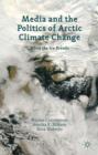 Media and the Politics of Arctic Climate Change : When the Ice Breaks - Book