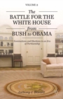 The Battle for the White House from Bush to Obama : Volume II Nominations and Elections in an Era of Partisanship - eBook