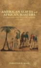 American Slaves and African Masters : Algiers and the Western Sahara, 1776-1820 - Book