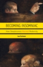 Becoming Insomniac : How Sleeplessness Alarmed Modernity - eBook