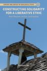 Constructing Solidarity for a Liberative Ethic : Anti-Racism, Action, and Justice - Book