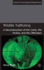 Wildlife Trafficking : A Deconstruction of the Crime, the Victims, and the Offenders - Book