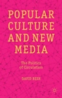 Popular Culture and New Media : The Politics of Circulation - Book