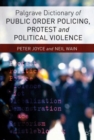 Palgrave Dictionary of Public Order Policing, Protest and Political Violence - Book