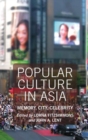 Popular Culture in Asia : Memory, City, Celebrity - Book