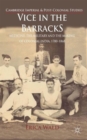 Vice in the Barracks : Medicine, the Military and the Making of Colonial India, 1780-1868 - Book