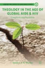 Theology in the Age of Global AIDS & HIV : Complicity and Possibility - eBook