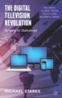 The Digital Television Revolution : Origins to Outcomes - Book