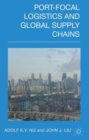 Port-Focal Logistics and Global Supply Chains - Book