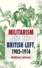Militarism and the British Left, 1902-1914 - Book