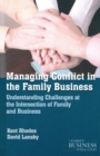 Managing Conflict in the Family Business : Understanding Challenges at the Intersection of Family and Business - Book
