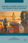 Toward a Good Society in the Twenty-First Century : Principles and Policies - Book