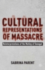Cultural Representations of Massacre : Reinterpretations of the Mutiny of Senegal - eBook