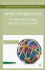 Affective Relations : The Transnational Politics of Empathy - Book