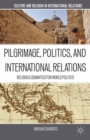 Pilgrimage, Politics, and International Relations : Religious Semantics for World Politics - eBook