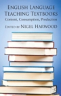 English Language Teaching Textbooks : Content, Consumption, Production - eBook