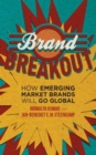 Brand Breakout : How Emerging Market Brands Will Go Global - Book