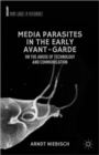 Media Parasites in the Early Avant-Garde : On the Abuse of Technology and Communication - Book