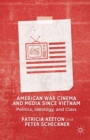 American War Cinema and Media since Vietnam : Politics, Ideology, and Class - eBook