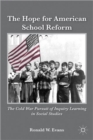 The Hope for American School Reform : The Cold War Pursuit of Inquiry Learning in Social Studies - Book