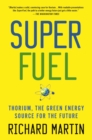 Superfuel : Thorium, the Green Energy Source for the Future - Book