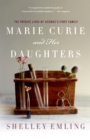Marie Curie and Her Daughters : The Private Lives of Science's First Family - Book