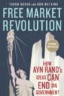 Free Market Revolution : How Ayn Rand's Ideas Can End Big Government - Book