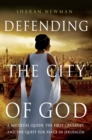 Defending the City of God : A Medieval Queen, the First Crusades, and the Quest for Peace in Jerusalem - Book