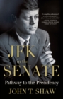 JFK in the Senate : Pathway to the Presidency - Book