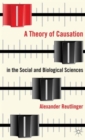 A Theory of Causation in the Social and Biological Sciences - Book