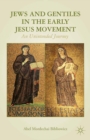 Jews and Gentiles in the Early Jesus Movement : An Unintended Journey - eBook