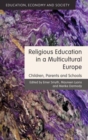 Religious Education in a Multicultural Europe : Children, Parents and Schools - Book